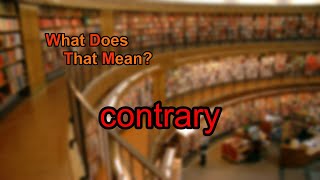 What does contrary mean [upl. by Jolda429]