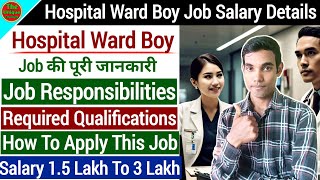 Hospital Ward Boy Job Salary  Hospital Ward Boy Job In Hindi  Ward Boy Job Ki Puri Jankari [upl. by Prendergast430]