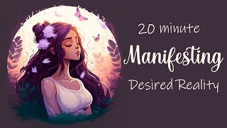 20 Minute Guided Meditation for Manifesting Your Desired Reality [upl. by Ennaisoj206]