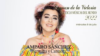 Amparo Sánchez quotHermana y Cantaoraquot VII Ciclo Músicas del Mundo 2022 Carmen de la Victoria [upl. by Niai]