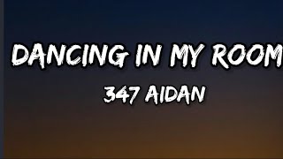 347 AIDANdancing in my room Lyrics [upl. by Favien947]