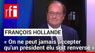 François Hollande «On ne peut jamais accepter quun président élu soit renversé» • RFI [upl. by Atiroc]