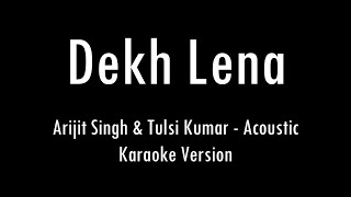 Dekh Lena  Tum Bin 2  Arijit Singh amp Tulsi Kumar  Karaoke With Lyrics  Only Guitar Chords [upl. by Santoro]