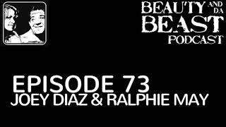 Beauty and Da Beast Podcast Episode 73  Joey Diaz and Ralphie May [upl. by Ettinger928]