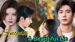 Sinopsis A Beautiful Lie Chinese drama 2024  Chen Xing Xu And Zhang Yu Xi [upl. by Eikcor739]