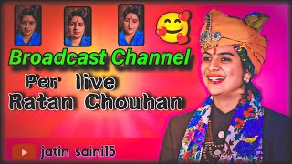 Ratan Chouhan new live Broadcast video  part 1  jatin saini15 ratanchouhan338 live [upl. by Septima]