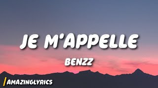 Benzz  Je M’appelle Lyrics [upl. by Enirehtahc855]