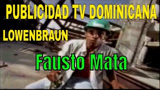 Publicidad TV Dominicana  Lowenbraun  Fausto Mata [upl. by Mosra649]