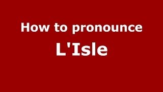 How to pronounce LIsle FrenchFrance  PronounceNamescom [upl. by Esinet95]