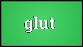 Glut Meaning [upl. by Searcy]