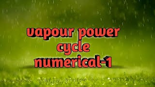 How to solve numerical of vapour power cycle 01 [upl. by Adao472]