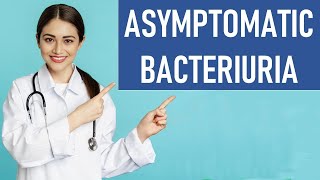 Asymptomatic Bacteriuria [upl. by Namien]