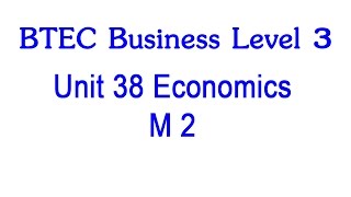 BTEC Business Level 3 Unit 38 Economics M2 [upl. by Buchalter]