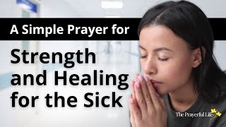 A Simple Prayer for Strength and Healing for the Sick [upl. by Riorsson]