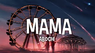 Abochi  Mama Lyrics🎵 [upl. by Atalanta]