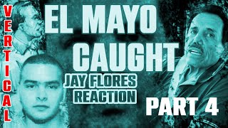 JAY FLORES REACTS TO EL MAYO BEING CAUGHT PT 4 [upl. by Elatia]