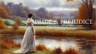 PRIDE amp PREJUDICE  SOFT PIANO MUSIC FOR WHEN MR DARCY DISAPPOINTS YOU AGAIN  DREAM NEST 1 HOUR [upl. by Aivax]