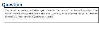 The physician orders ranitidine hydrochloride Zantac 150 mg PO qd fora client [upl. by Annahpos478]