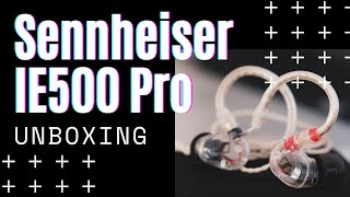 Sennheiser IE 500 Pro Unboxing [upl. by Ahseiuqal551]