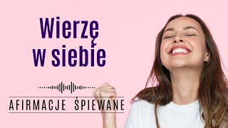 Afirmacje WIARA W SIEBIE  Afirmacje Śpiewane wierzęwsiebie pewnośćsiebie piosenkaowierzewsiebie [upl. by Selrhc]