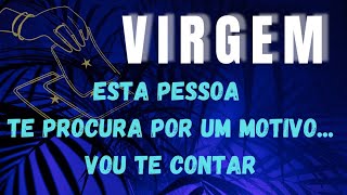 ♍ VIRGEM  É SURREAL 😱 ESTA PESSOA TE PROCURA POR UM MOTIVO 🤑 Signo e letras dela [upl. by Ahseal]