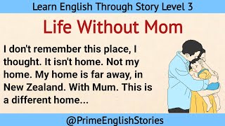 Learn English Through Story Level 3 Graded Reader Level 3  Prime English Stories Life without mom [upl. by Eornom]