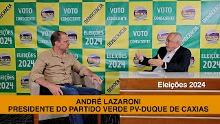 Entrevista com Andre Lazaroni Presidente do Partido Verde PV  Duque de Caxias [upl. by Ivel]