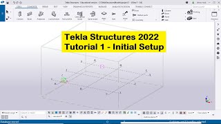 Tekla Structures 2022 Tutorial 1  Initial Setup [upl. by Amara268]