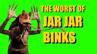 The Worst of Jar Jar Binks [upl. by Ahsoem]