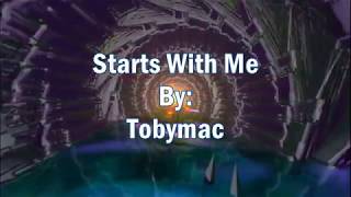 Tobymac Starts With Me Lyric Video [upl. by Ullund]