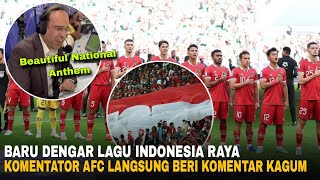 Komentator AFC Kagumi Lagu Indonesia Raya Suporter Indonesia Jadi Kiblat Di Piala Asia [upl. by Frazier]