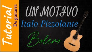 Un motivo  Italo Pizzolante  Bolero  Tutorial de guitarra [upl. by Hammerskjold]