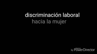 Discriminación laboral hacia la mujer [upl. by Fates270]