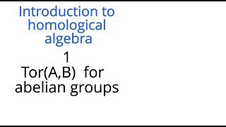 Homological algebra 1 Tor for abelian groups [upl. by Ngo]