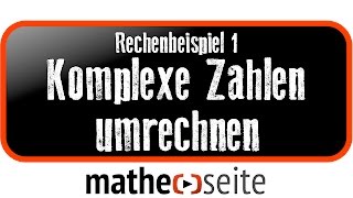 Komplexe Zahlen umrechnen von einer Form in eine andere Form Beispiel 1  A5403 [upl. by Mail]