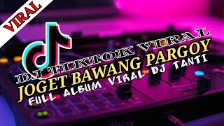 DJ JOGET BAWANG PARGOY VIRAL TIKTOK  MUSIC TRANDING DJ TANTI [upl. by Finlay]