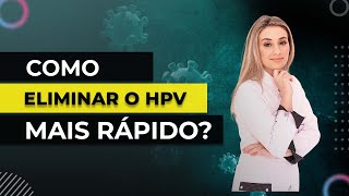 Como eliminar o HPV mais rápido [upl. by Ramhaj919]