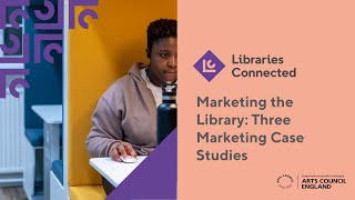 Three Marketing Case Studies  Libraries Connected Webinars  2022 [upl. by Terrag]