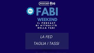 FABI WEEKEND  LA FED TAGLIA I TASSI [upl. by Nonohcle]