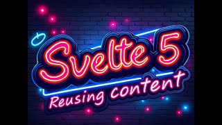 Svelte 5 Tutorial Walkthrough Part 8  Reusing content [upl. by Aitekram]