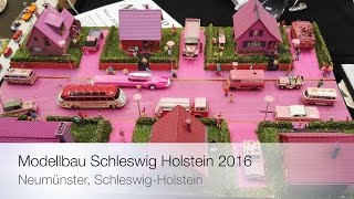 Modellbau Schleswig Holstein in Neumünster 2016 [upl. by Ferren]