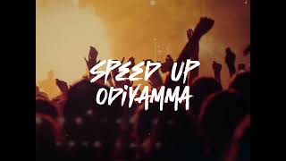 Odiyamma Speed Up Song [upl. by Millie]