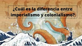 ¿Cuál es la diferencia entre imperialismo y colonialismo [upl. by Henleigh]