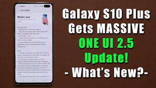 MASSIVE ONE UI 25 Samsung Update for Galaxy S10 Plus  25 New Features [upl. by Amhsirak]