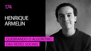 Henrique Armelin  Quebrando o Algoritmo das Redes Sociais [upl. by Lucretia]