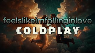 Coldplay  feelslikeimfallinginlove Lyrics [upl. by Jeannie]