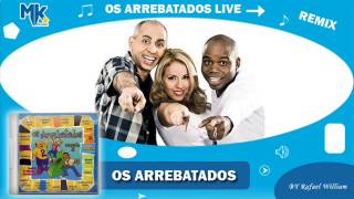 Os Arrebatados Live  CD Os Arrebatados Remix 2 [upl. by Windsor]