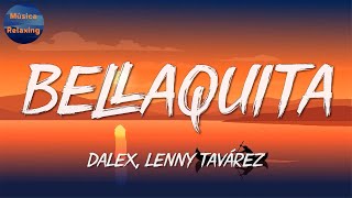 🎵 Reggaeton  Dalex amp Lenny Tavárez – Bellaquita  Becky G El Alfa J Balvin Sech Mix [upl. by Aldon633]