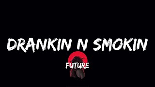 Future  Drankin N Smokin lyrics [upl. by Eloc]