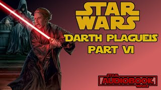 Star Wars Darth Plagueis Part 6  Star Wars Audiobook Legends Novel by James Luceno [upl. by Gilboa]